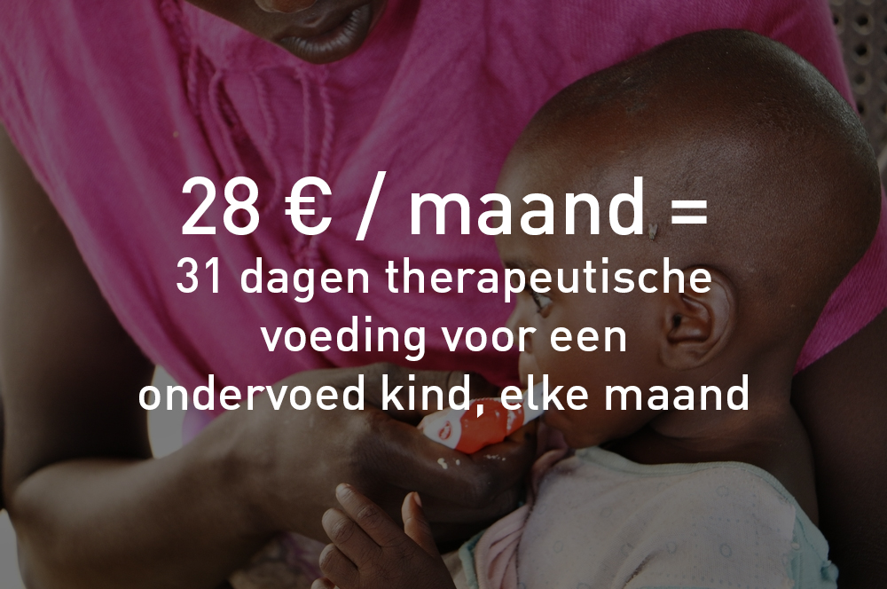 28 € / maand = 31 dagen therapeutische voeding voor een ondervoed kind, elke maand